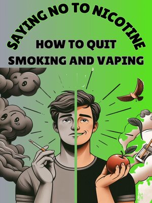 cover image of Saying No to Nicotine-How to Quit Smoking and Vaping